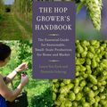 Cover Art for 9781603585569, The Hop Grower's Handbook: The Essential Guide for Sustainable, Small-Scale Production for Home and Market by Laura Ten Eyck