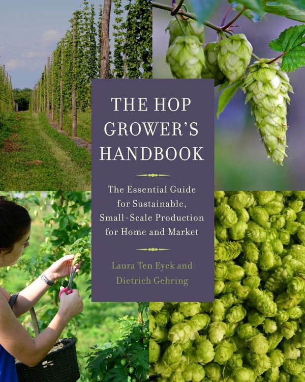 Cover Art for 9781603585569, The Hop Grower's Handbook: The Essential Guide for Sustainable, Small-Scale Production for Home and Market by Laura Ten Eyck