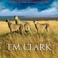 Cover Art for 9780857994363, Tears of the Cheetah by T.m. Clark
