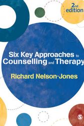 Cover Art for 9780857024008, Six Key Approaches to Counselling and Therapy by Richard Nelson-Jones