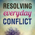 Cover Art for 9781493400621, Resolving Everyday Conflict by Kevin Johnson, Ken Sande