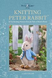 Cover Art for 9781446309674, Peter Rabbit Knits: 12 toy knitting patterns from the Tales of Beatrix Potter by CLAIRE GARLAND