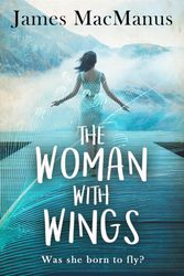 Cover Art for 9781911445760, The Woman with Wings by James MacManus