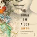 Cover Art for 9781742758169, For Today I Am A Boy by Kim Fu