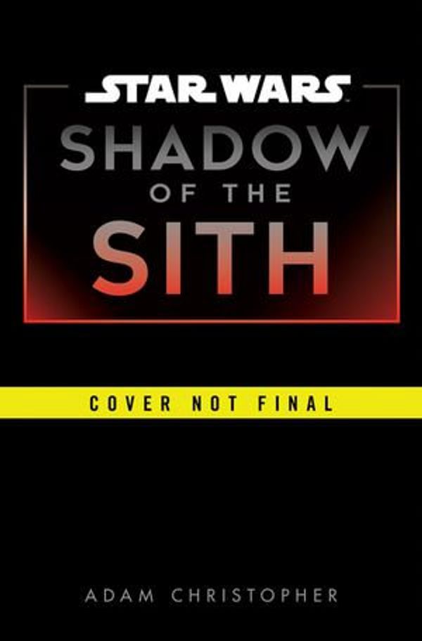 Cover Art for 9781529157710, Star Wars: Shadow of the Sith by Adam Christopher