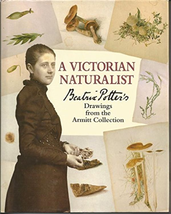 Cover Art for 9780723239901, A Victorian Naturalist by Anne Stevenson Hobbs, Beatrix Potter, Eileen Jay