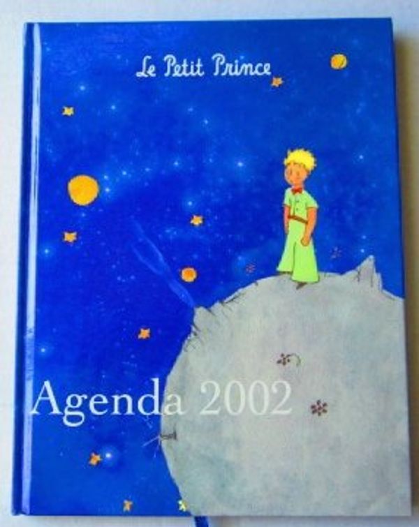 Cover Art for 9782951303492, Le Petit Prince Agenda 2002 Illustrated with the Author's Water-Colours and Photographs of Airplanes From the Early Days of Flying by d'Antoine de Saint-Exupery; Nathalie Des Vallieres