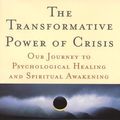 Cover Art for 9780060392765, The Transformative Power of Crisis: Our Journey to Psychological Healing and Spiritual Awakening by Alter, Robert M., Alter, Jane, Hendrix, Harville