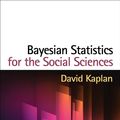 Cover Art for 9781462516674, Bayesian Statistics for the Social Sciences (Methodology in the Social Sciences) by David Kaplan