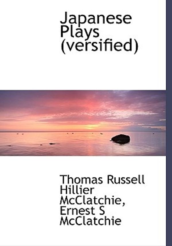Cover Art for 9781117615028, Japanese Plays (versified) by Thomas Russell Hillier McClatchie