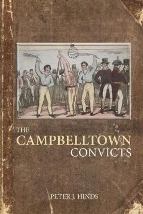 Cover Art for 9781925814637, The Campbelltown Convicts by Peter J. Hinds