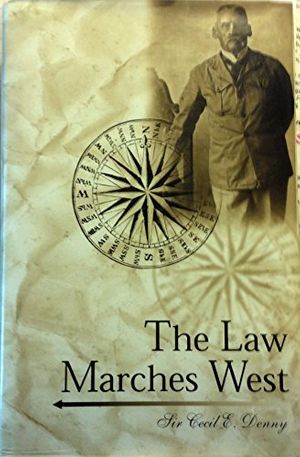 Cover Art for 9781903680001, The Law Marches West by Cecil E. Denny