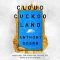 Cover Art for B08TX4PPRT, Cloud Cuckoo Land by Anthony Doerr