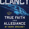Cover Art for 9780698410664, Tom Clancy True Faith and Allegiance by Mark Greaney