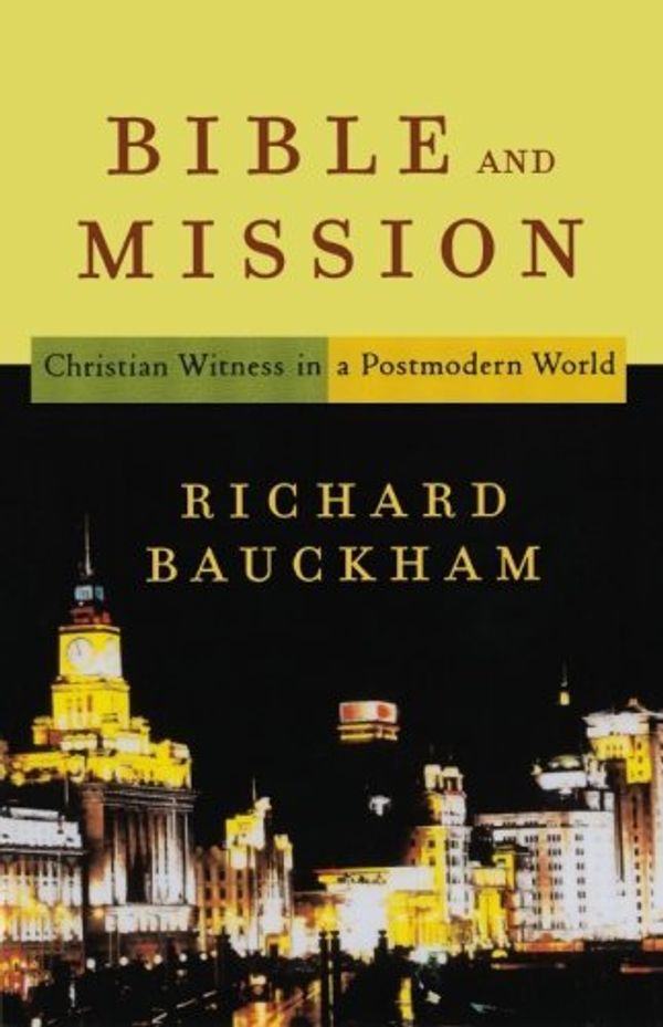 Cover Art for B01BRUSW1K, [(Bible and Mission : Christian Witness in a Postmodern World)] [By (author) Dr Richard Bauckham] published on (March, 2004) by Dr Richard Bauckham