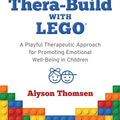 Cover Art for 9781785924927, Thera-Build with LEGO®: A Playful Therapeutic Approach for Promoting Emotional Wellbeing in Children by Alyson Thomsen