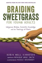 Cover Art for 9798885794558, Braiding Sweetgrass for Young Adults: Indigenous Wisdom, Scientific Knowledge, and the Teachings of Plants by Robin Wall Kimmerer