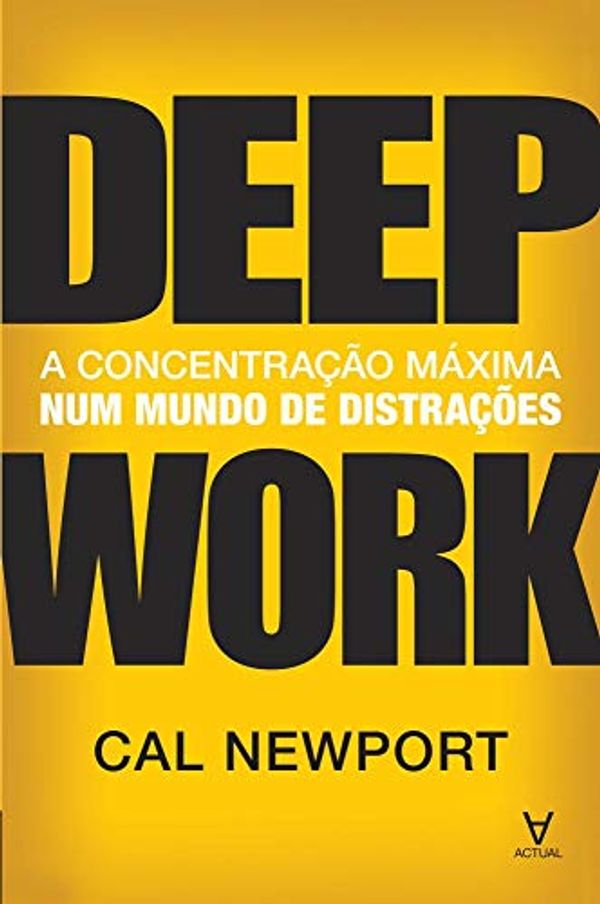 Cover Art for 9789896942403, Deep Work A concentração máxima num mundo de distrações by Cal Newport