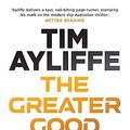 Cover Art for B079M2LSQQ, The Greater Good by Tim Ayliffe