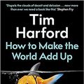 Cover Art for B08KHB8RLR, By Tim Harford How to Make the World Add UpTen Rules for Thinking Differently About Numbers Hardcover 17 SeptEMBER 2020 by Tim Harford