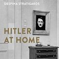 Cover Art for B015IX5X00, Hitler at Home by Despina Stratigakos