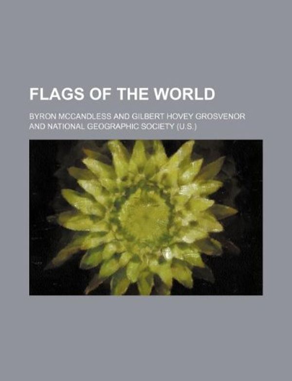 Cover Art for 9781130519419, Flags of the World by Byron McCandless