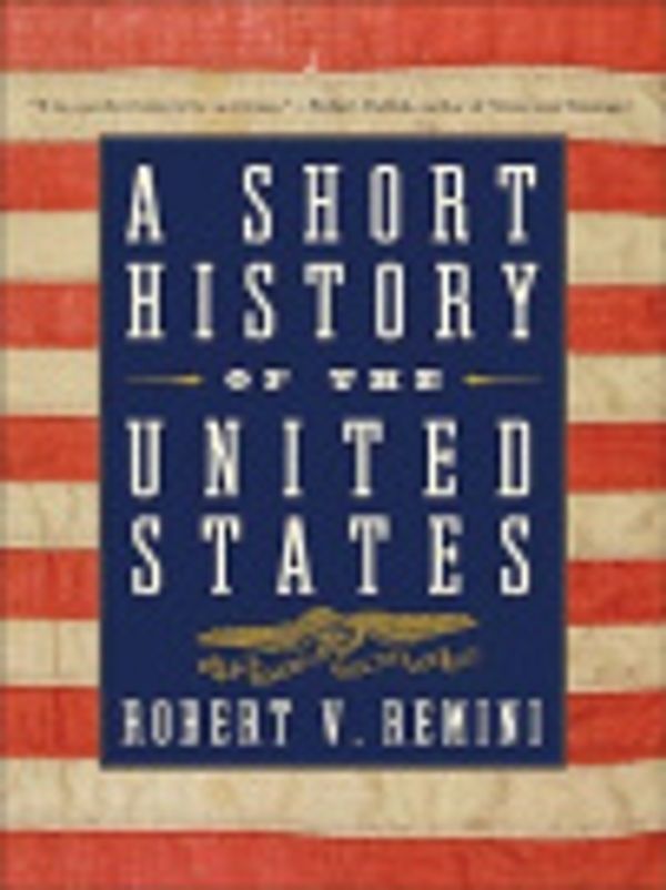 Cover Art for 9780061712357, A Short History of the United States by Robert V. Remini