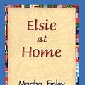 Cover Art for 9781421829890, Elsie at Home by Martha Finley