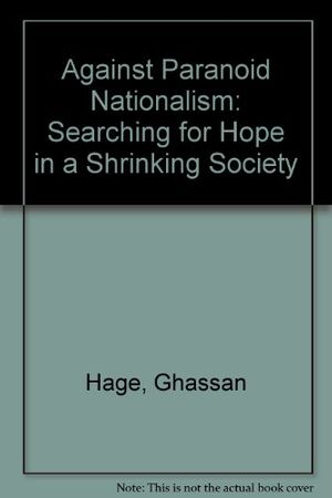 Cover Art for 9780850365337, Against Paranoid Nationalism by Ghassan Hage