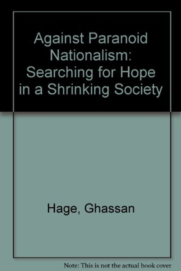 Cover Art for 9780850365337, Against Paranoid Nationalism by Ghassan Hage