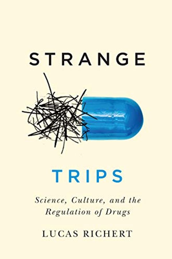 Cover Art for B07MCMYPZN, Strange Trips: Science, Culture, and the Regulation of Drugs (McGill-Queen's/Associated Medical Services Studies in the History of Medicine, Health, and Society Book 51) by Lucas Richert