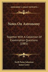 Cover Art for 9781166930202, Notes on Astronomy by Swift Paine Johnston