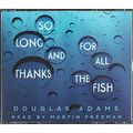 Cover Art for 9781509884919, So Long And Thanks For All the Fish - Audiobook by Unknown
