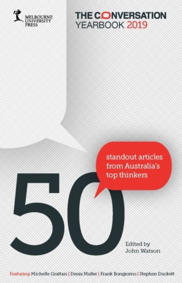 Cover Art for 9780522876062, The Conversation Yearbook 2019: 50 Standout articles from Australia's top thinkers by John Watson