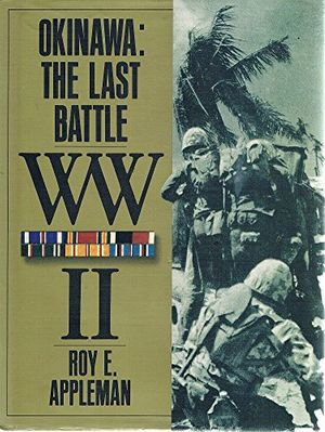 Cover Art for 9780792458593, Okinawa: The Last Battle WW II by Roy E. Appleman, James M. Burns, Russell A. Gugeler, John Stevens