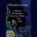 Cover Art for 9780593412169, Phosphorescence by Julia Baird