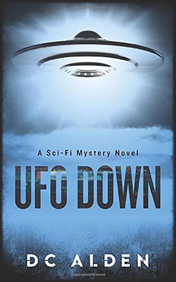 Cover Art for 9781658107501, UFO Down: A Sci-Fi Mystery Novel by 