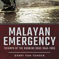 Cover Art for B071JT78JJ, Malayan Emergency: Triumph of the Running Dogs 1948-1960 (Cold War) by Van Tonder, Gerry