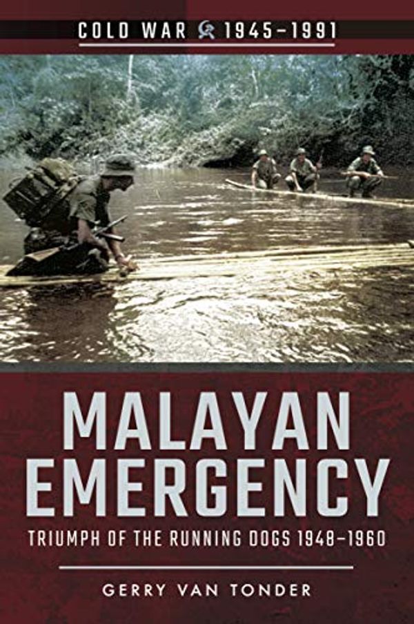 Cover Art for B071JT78JJ, Malayan Emergency: Triumph of the Running Dogs 1948-1960 (Cold War) by Van Tonder, Gerry