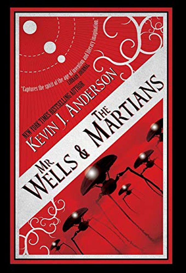 Cover Art for 9781680570779, Mr. Wells & the Martians: A Thrilling Eyewitness Account of the Recent Alien Invasion by Kevin J. Anderson