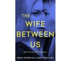Cover Art for 9781509842827, The Wife Between Us by Greer Hendricks, Sarah Pekkanen