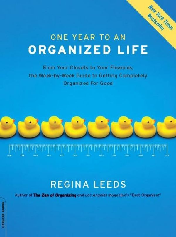 Cover Art for 2370003844610, One Year to an Organized Life: From Your Closets to Your Finances, the Week by Week Guide to Getting Completely Organized for Good by Regina Leeds