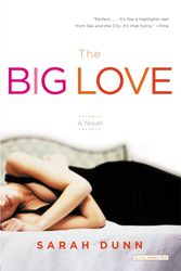 Cover Art for 9780316010788, The Big Love by Dunn, Sarah