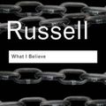 Cover Art for 9780415325097, What I Believe by Bertrand Russell