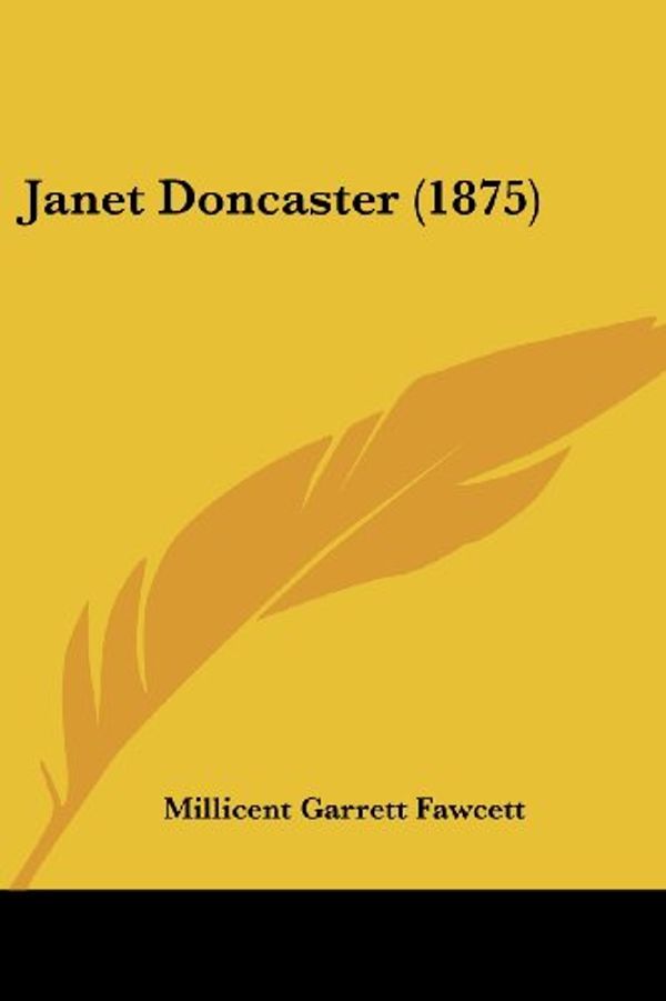 Cover Art for 9781436883429, Janet Doncaster (1875) by Millicent Garrett Fawcett