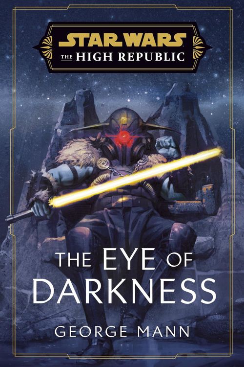 Cover Art for 9781529907612, Star Wars: The Eye of Darkness (The High Republic) by George Mann
