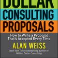 Cover Art for 9781118150023, Million Dollar Consulting Proposals: How to Write a Proposal That's Accepted Every Time by Alan Weiss