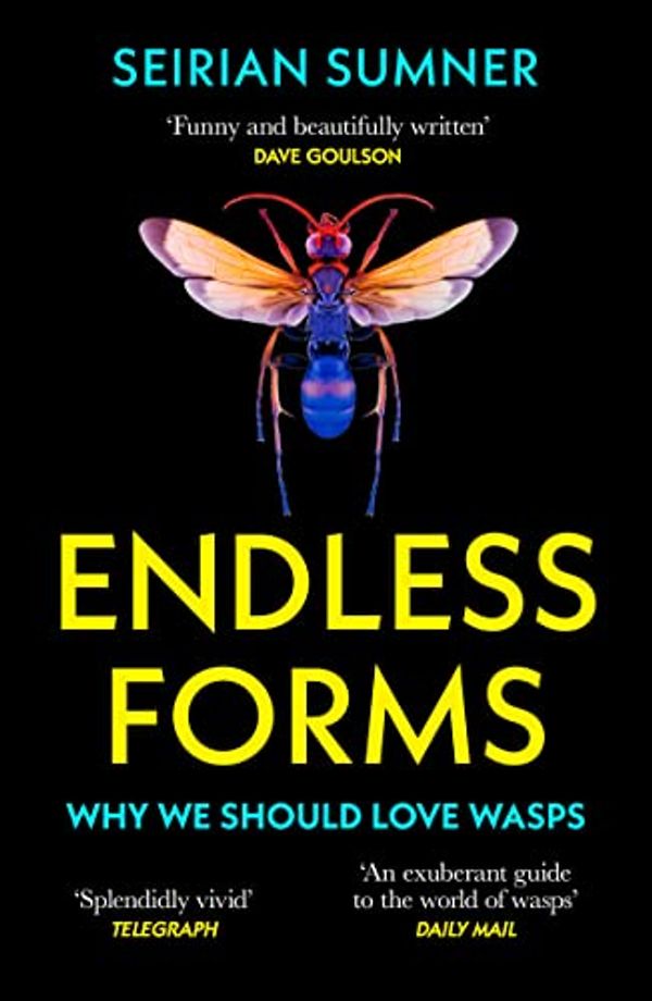 Cover Art for B09G9D6VK9, Endless Forms: The Secret World of Wasps by Seirian Sumner