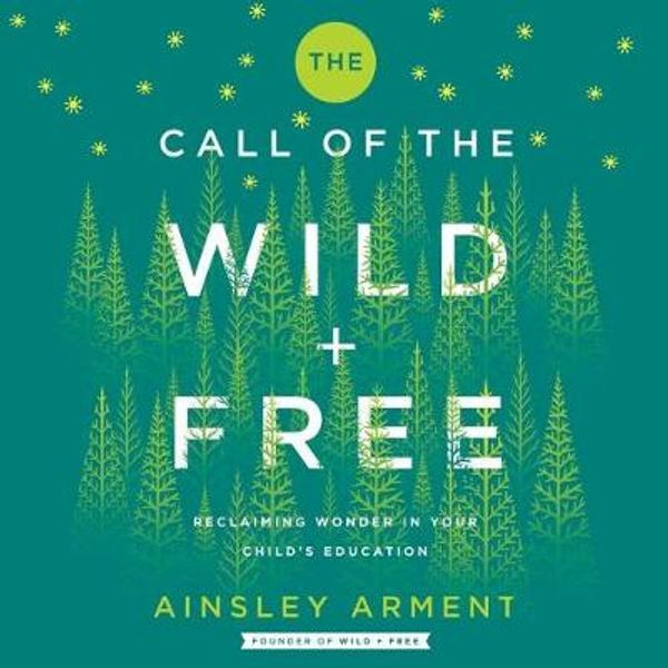 Cover Art for 9781982687502, The Call of the Wild and Free by Ainsley Arment