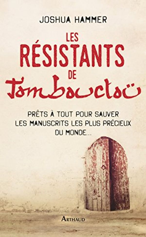 Cover Art for 9782081386334, Les résistants de Tombouctou by Joshua Hammer